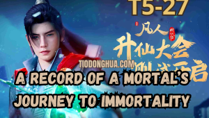 A Record of a Mortal’s Journey to Immortality 5 Episodio 27 Sub Español
